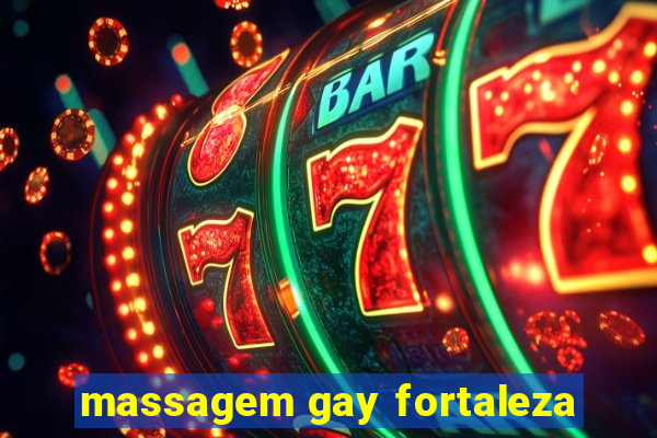 massagem gay fortaleza